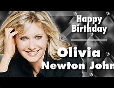 Image result for Olivia Newton-John Happy Birthday