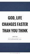 Image result for Short Quotes About Life Changes
