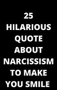 Image result for Funny Narcissist Quotes