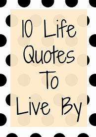 Image result for 10 Quotes to Live By