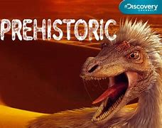 Image result for Discovery Channel Prehistoric