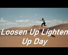Image result for Lighten Up Have Fun