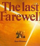 Image result for Roger Whittaker Last Farewell