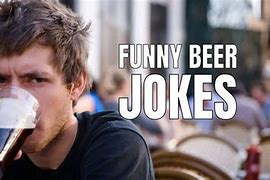 Image result for Funny Beer Jokes