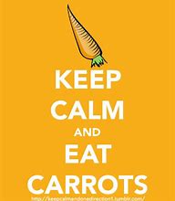 Image result for Keep Calm and Eat Carrots