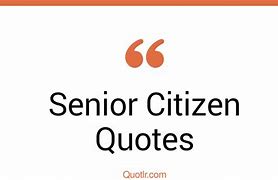 Image result for Rebellous Senior Citizen Quotes