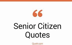 Image result for Best Senior Citizen Quotes