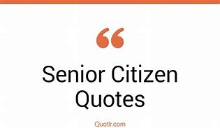 Image result for Rebellous Senior Citizen Quotes