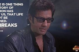 Image result for Jeff Goldblum Jurassic Park Quotes