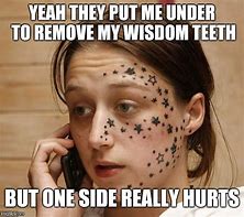 Image result for Wisdom Teeth Meme