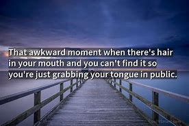 Image result for Awkward Moment Quotes