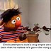 Image result for Sesame Street Ernie and Bert Math Memes