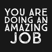 Image result for Amazing Job Quotes