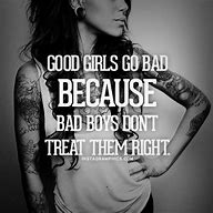 Image result for Want a Bad Girl Quotes