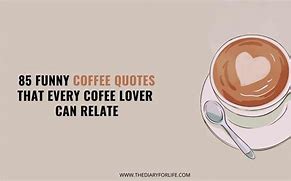 Image result for Weekend Coffee Quotes Funny