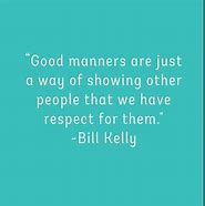 Image result for Good Manners Quotes