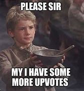 Image result for Please Sir Can I Have Some More Meme