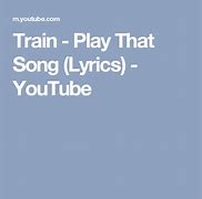 Image result for Train Play That Song