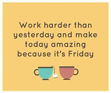 Image result for Inspirational Quotes for Friday at Work