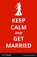 Image result for Keep Calm I'm Married to Him