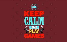 Image result for Keep Calm and Play