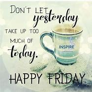 Image result for Inspirational Thoughts for Friday