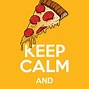 Image result for Keep Calm and Eat Pizza