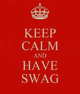 Image result for Keep Calm and Swag On Meaning