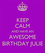 Image result for Keep Calm and Love Julie