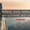 Image result for Believe You Can and You Will Quote