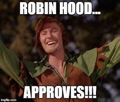 Image result for Robin Hood Meme