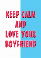 Image result for Keep Calm Boyfriend Quotes