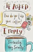 Image result for Morning Coffee Funny Quotes