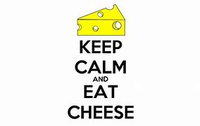 Image result for Poster Keep Calm and Throw Cheese