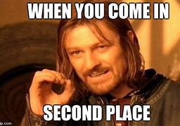 Image result for Coming in Second Place Meme