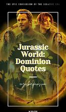 Image result for Jurassic World Fallen Kingdom Quotes