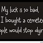 Image result for Bad Luck Quotes Funny