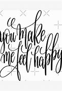 Image result for You Make Me Feel Happy Quotes