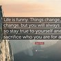 Image result for Funny How People Change Quotes