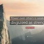 Image result for Quotes About Power Weakness