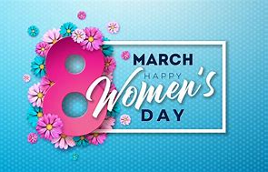 Image result for Happy Women's Day March 8