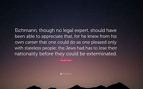 Image result for Eichmann Quotes