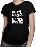Image result for Keep Calm and Dance Bachata