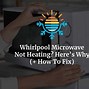 Image result for Whirlpool Microwave Not Heating