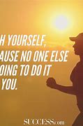 Image result for Inspirational Quotes for the Day You Got This