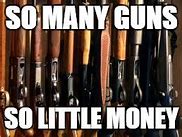Image result for You Can Never Have Too Many Guns Meme