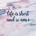 Image result for Life Is Too Short Images and Quotes