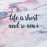 Image result for Life Is Too Short Quotes Love