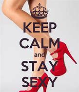 Image result for Sexy Quotes Keep Calm