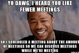 Image result for Work Meeting Meme